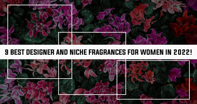 9 Best Designer and Niche Fragrances for women in 2022!