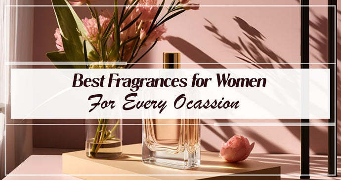 Best Perfumes For Women For Every Ocassion