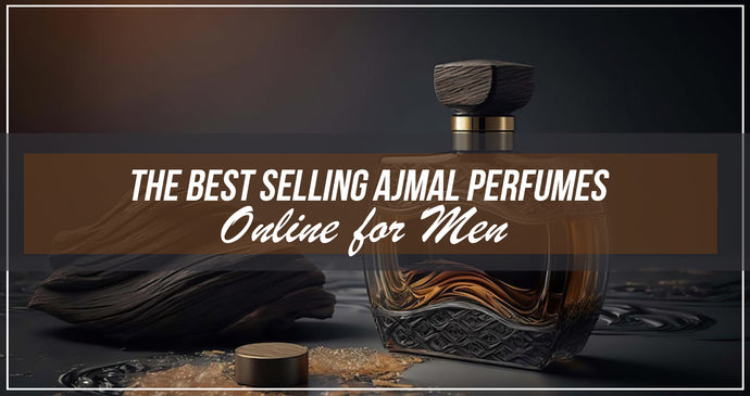 Best Selling Ajmal Perfumes Online For Men
