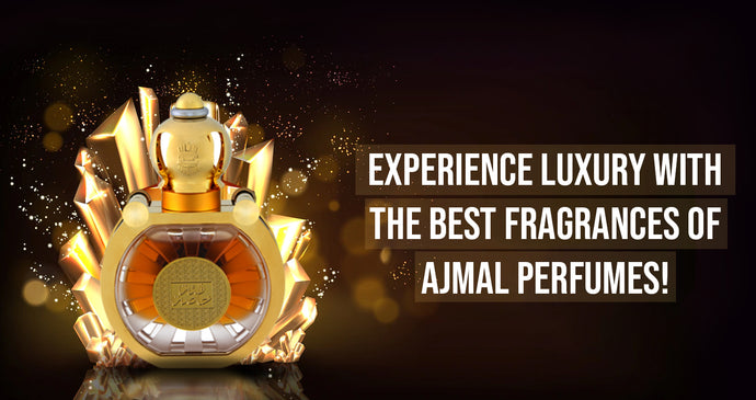 Experience Luxury With The Best Fragrances of Ajmal Perfumes!