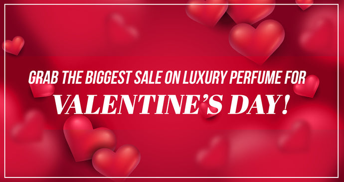 Grab the Biggest sale on Luxury Perfume for Valentine’s Day 2023!
