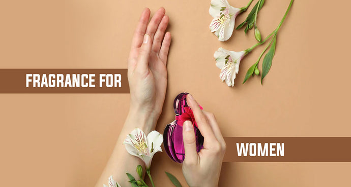 How To Choose The Perfect Fragrance For Women?