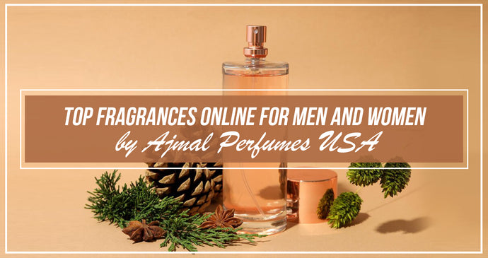 Top Fragrances Online for Men and Women by Ajmal Perfumes USA!