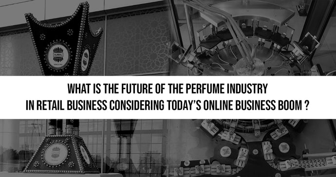 What is The Future of the Perfume Industry in the Retail Business Considering Today's Online Business Boom?
